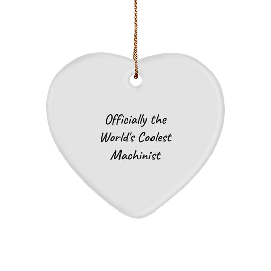 Funny Quote Gifts from Men to The World's Coolest Machinist for Christmas Unique Gifts, Heart Ornament, Machinist Lover, Machinist Birthday, Funny Machinist - Image 1