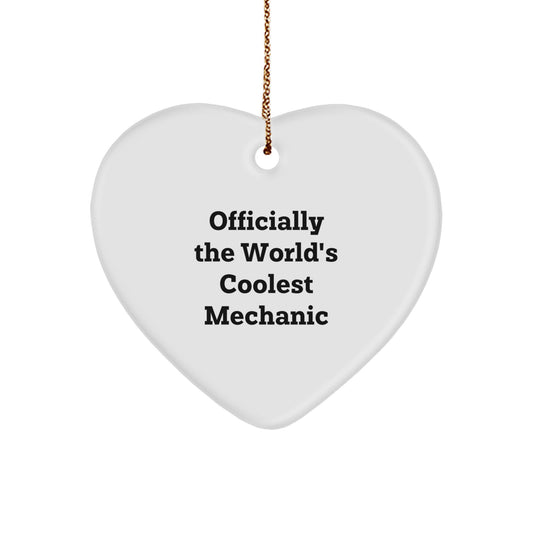 Funny Mechanic Gifts, Heart Ornament with Quote - Officially The World's Coolest Mechanic, Unique Christmas Unique Gifts for Mechanic - Image 1