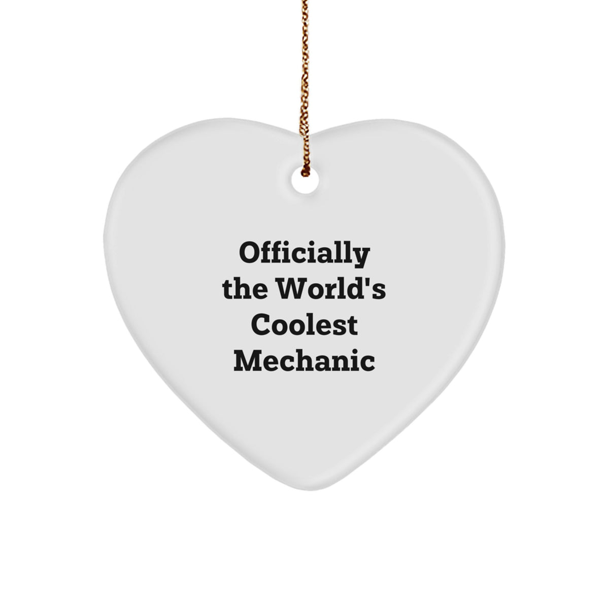 Funny Mechanic Gifts, Heart Ornament with Quote - Officially The World's Coolest Mechanic, Unique Christmas Unique Gifts for Mechanic - Image 1
