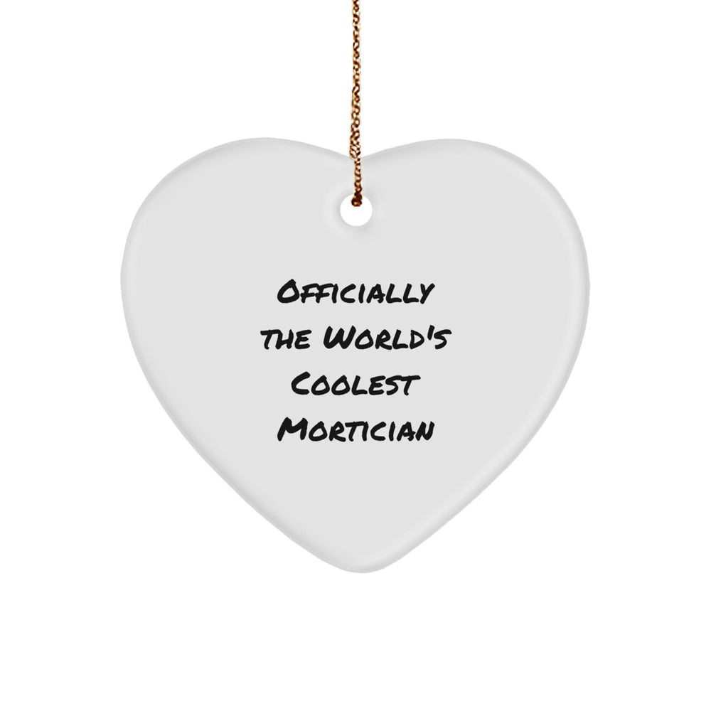 Funny Mortician Gifts from Friends - Officially The World's Coolest Mortician Heart Ornament, Christmas Unique Gifts for Mortician Men Women Family - Image 1
