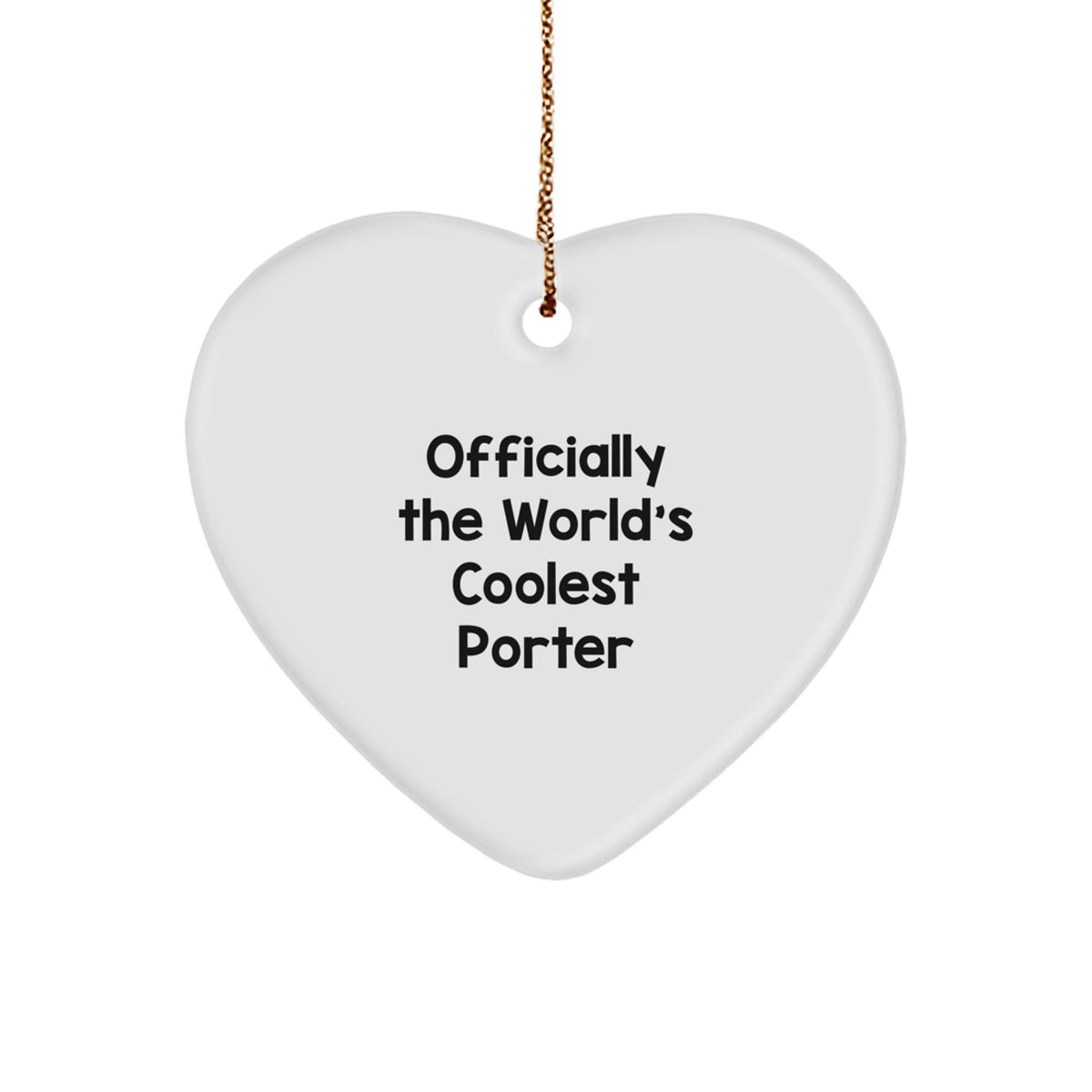 Funny Gifts from Friends for Porter - Officially The World's Coolest Porter Heart Ornament Christmas Unique Gifts - Heart Shaped White MDF - Image 1