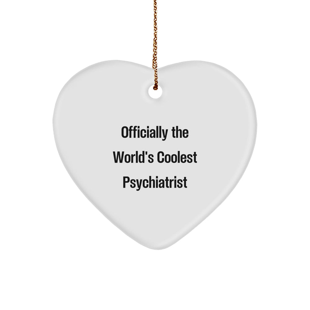 Funny Psychiatrist Gifts from Men Friends Psychiatrist Heart Ornament, Officially The World's Coolest Psychiatrist Quote, Christmas Unique Ornaments - Image 1