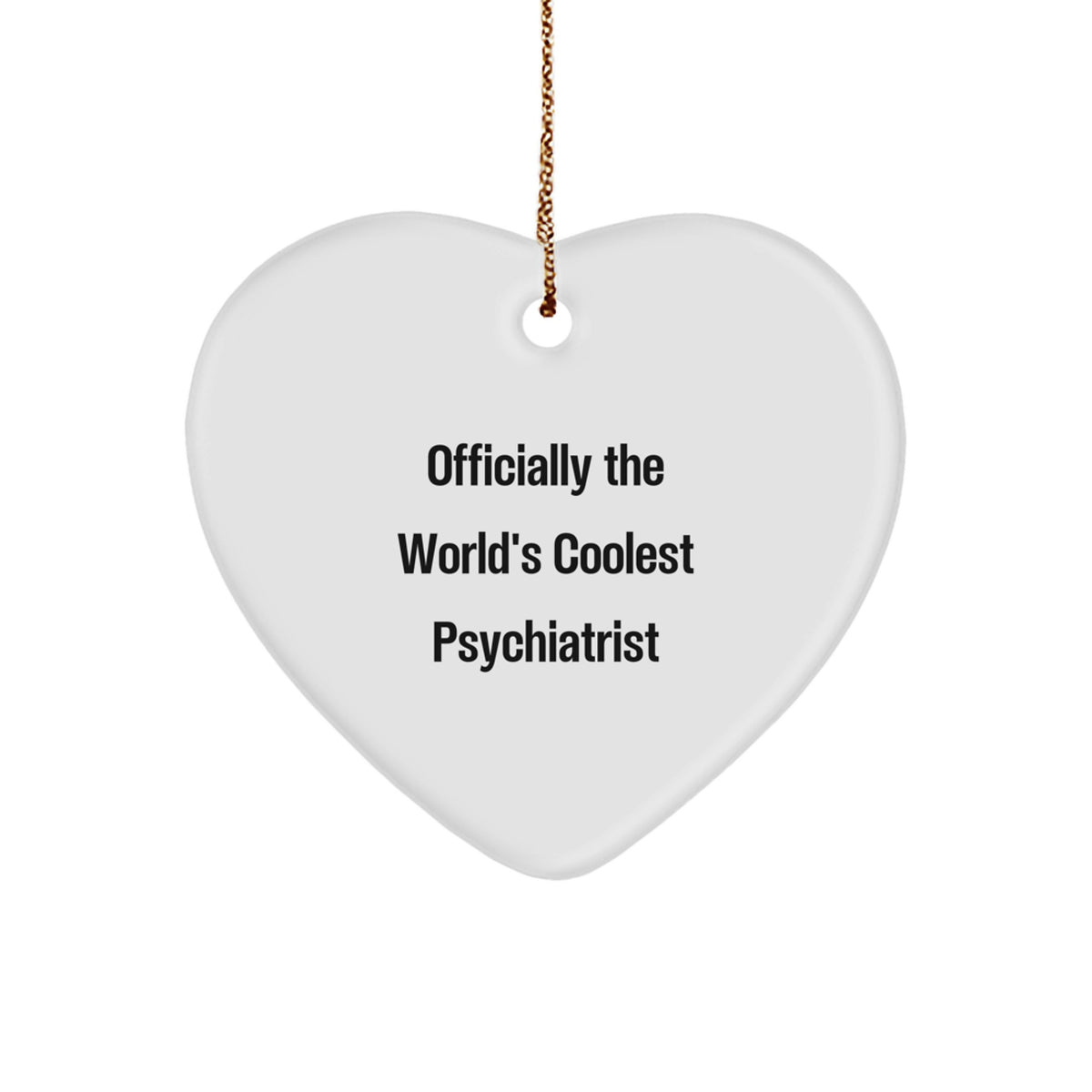 Funny Psychiatrist Gifts from Men Friends Psychiatrist Heart Ornament, Officially The World's Coolest Psychiatrist Quote, Christmas Unique Ornaments - Image 1