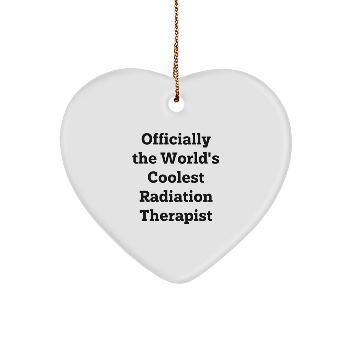 Funny Radiation Therapist Heart Ornament Gifts from Friends, Officially The World's Coolest Radiation Therapist, Christmas Unique Gifts - Image 1