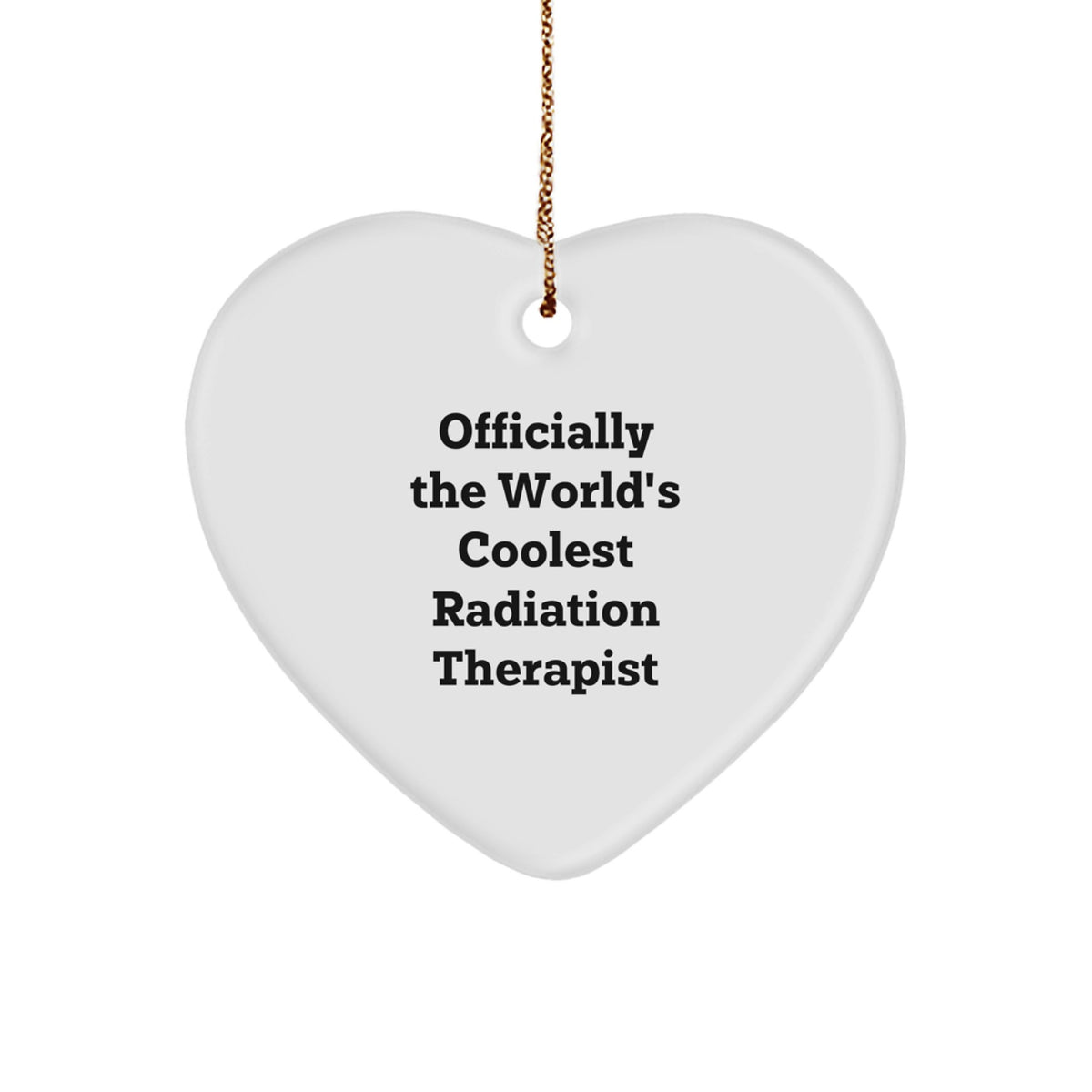 Funny Radiation Therapist Heart Ornament Gifts from Friends, Officially The World's Coolest Radiation Therapist, Christmas Unique Gifts - Image 1