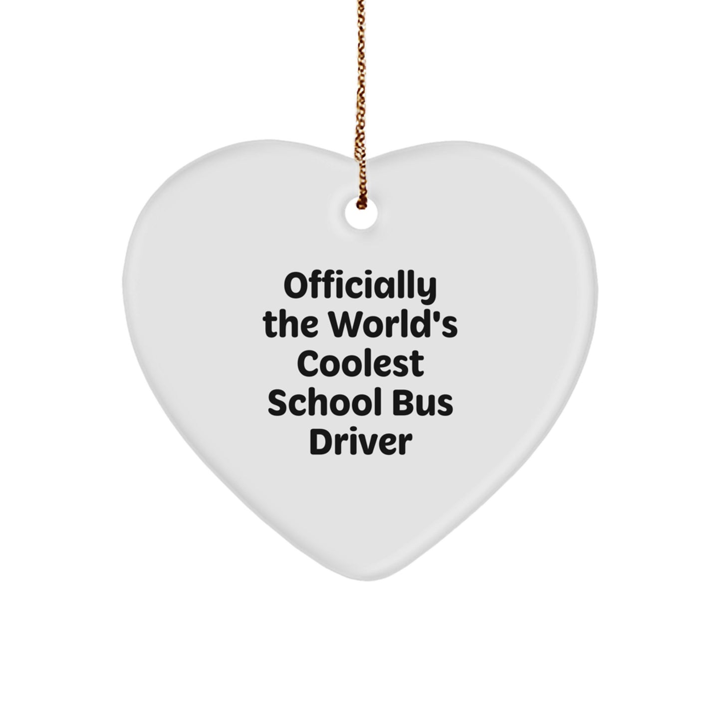 Funny School Bus Driver Gifts from Men to Friends, Heart Ornament - Officially The World's Coolest School Bus Driver Christmas Unique Gifts - Image 1