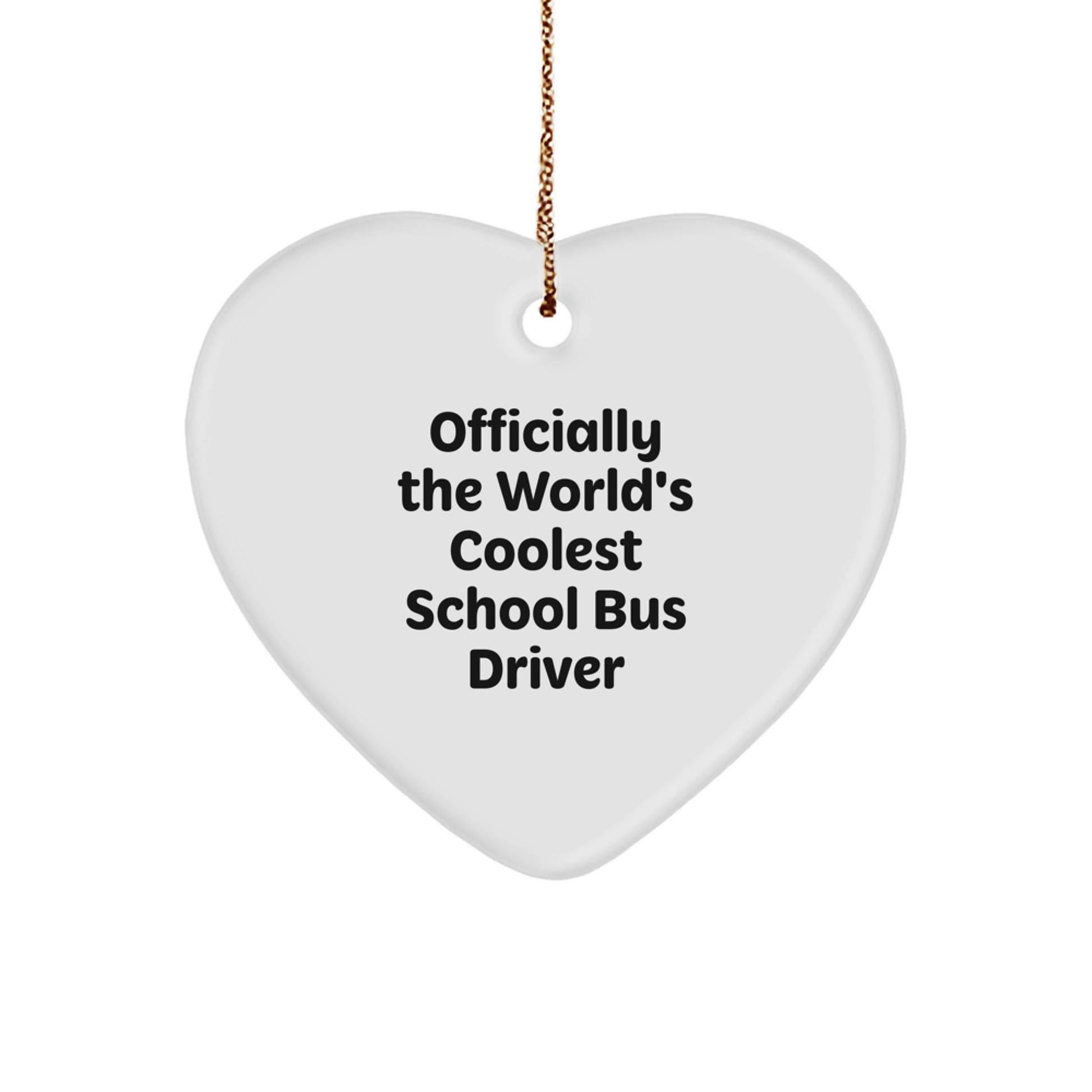 Funny School Bus Driver Gifts from Men to Friends, Heart Ornament - Officially The World's Coolest School Bus Driver Christmas Unique Gifts - Image 1
