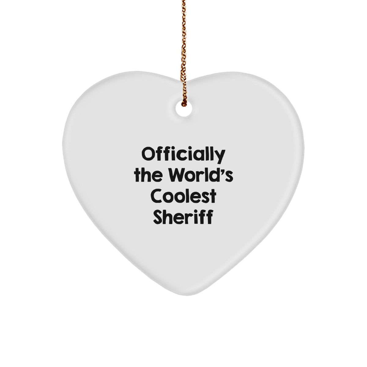 Funny Sheriff Gifts for Men - World's Coolest Sheriff Christmas Ornament, Heart Shaped, White, Sheriff Heart - Image 1
