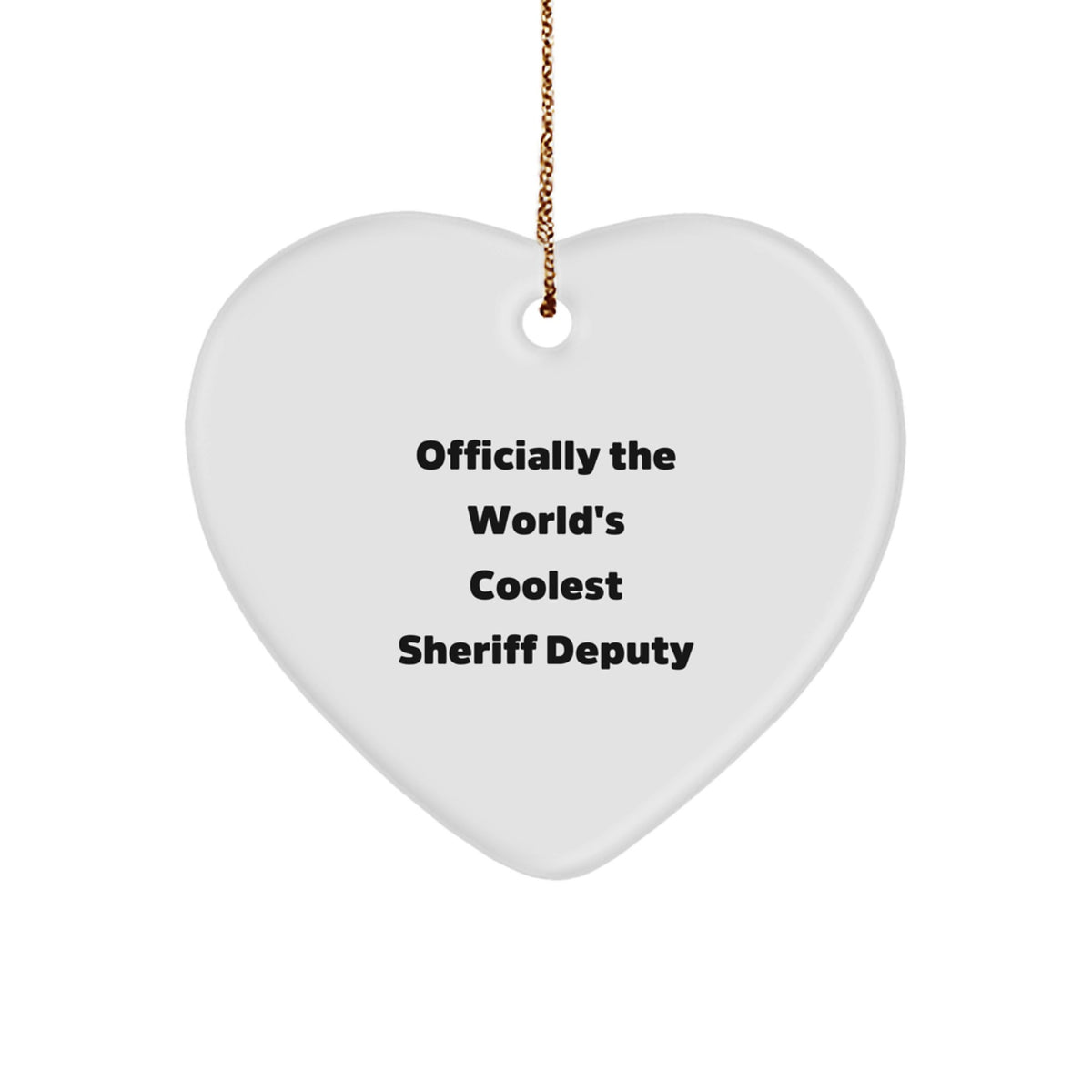 Funny Sheriff Deputy Heart Ornament Gifts from Friends and Family for Christmas, Coolest Sheriff Deputy Quote, Heart Shaped Ornament for Sheriff Deputy Gifts - Image 1