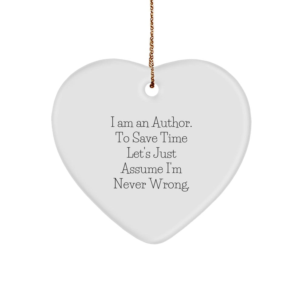 Funny Author Heart Ornament Gifts from Men to Author Friends, Author Christmas Unique Ornaments for Author Men Women, I 'm Never Wrong Heart Decoration - Image 1
