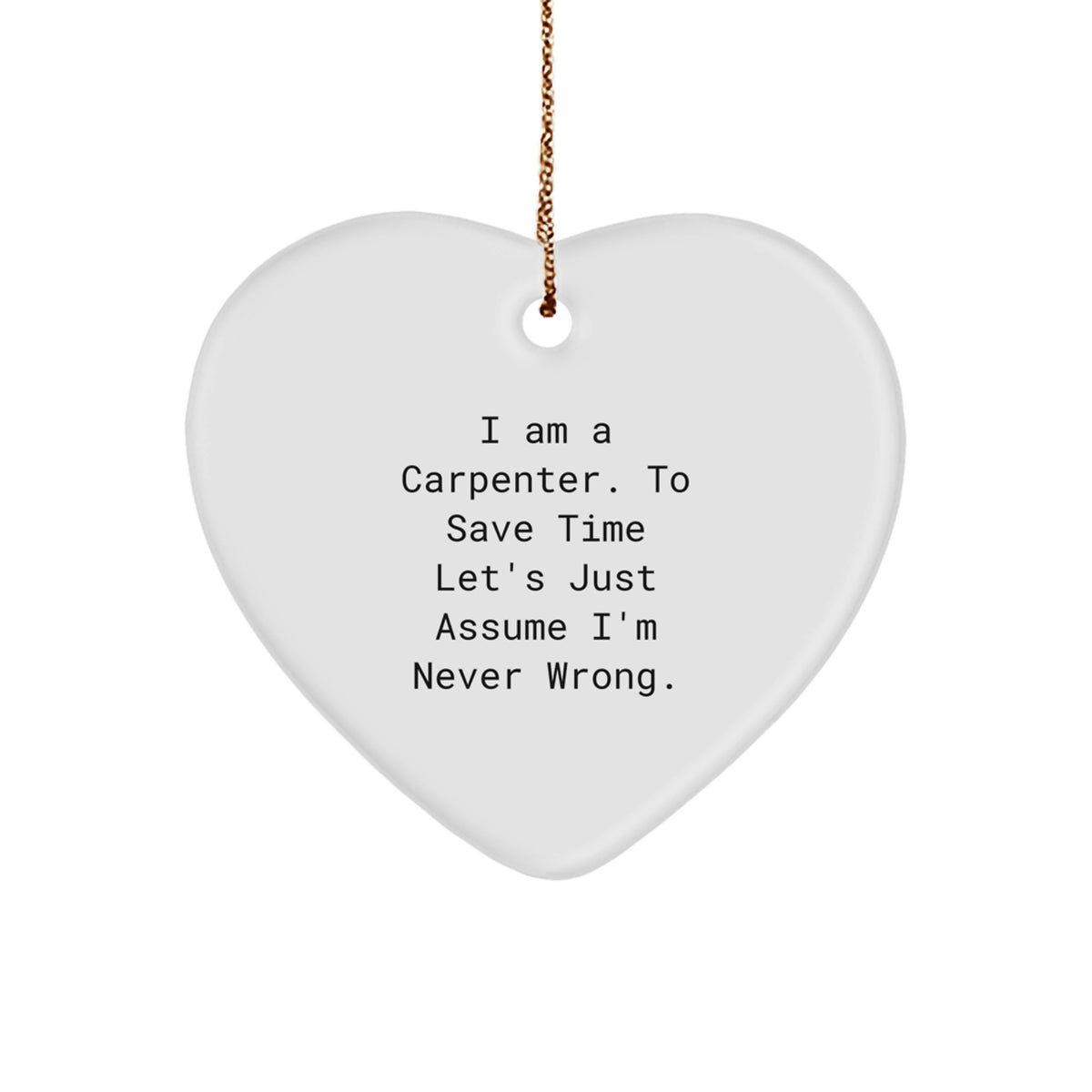 Funny Carpenter Gifts from Men to Friends, Heart Ornament Quote, Christmas Unique Presents for Carpenter - Image 1