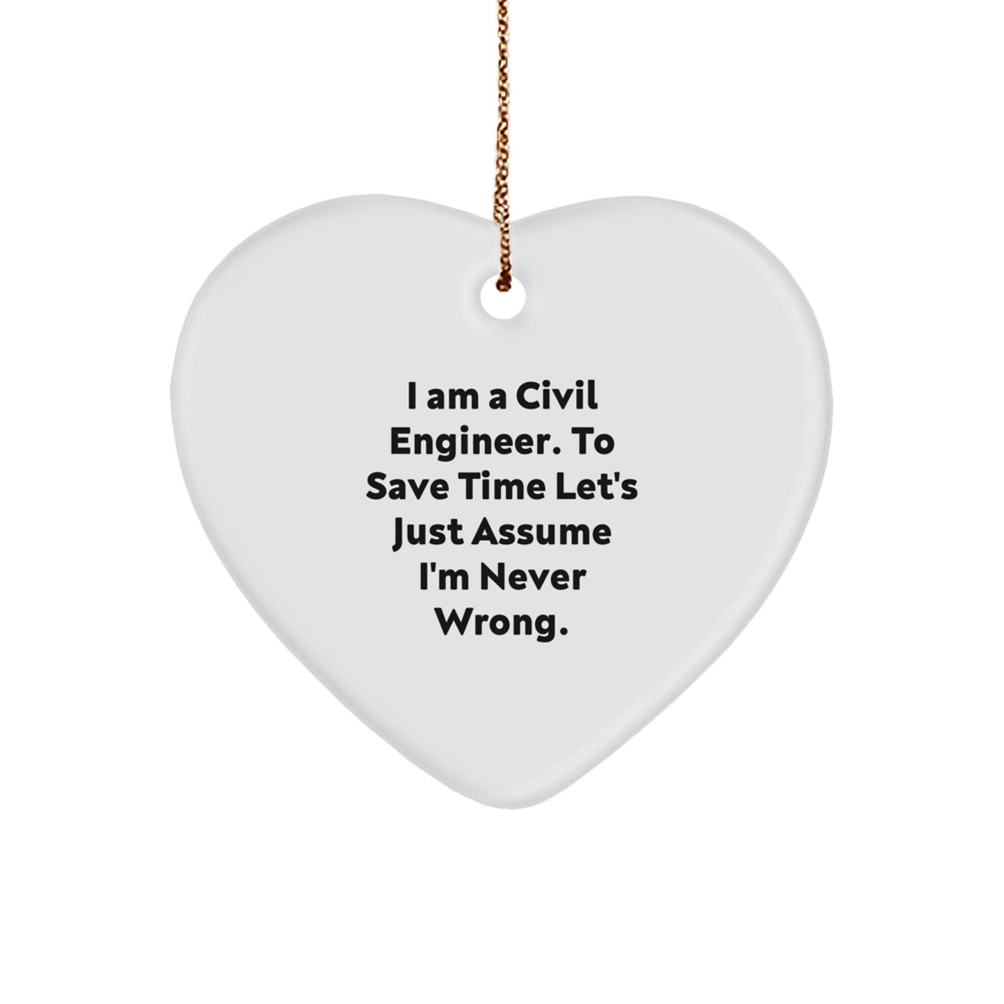 Gifts from Friends and Family for Civil Engineer, Funny 'I Am A Civil Engineer' Heart Ornament, Christmas Unique Gifts - Image 1