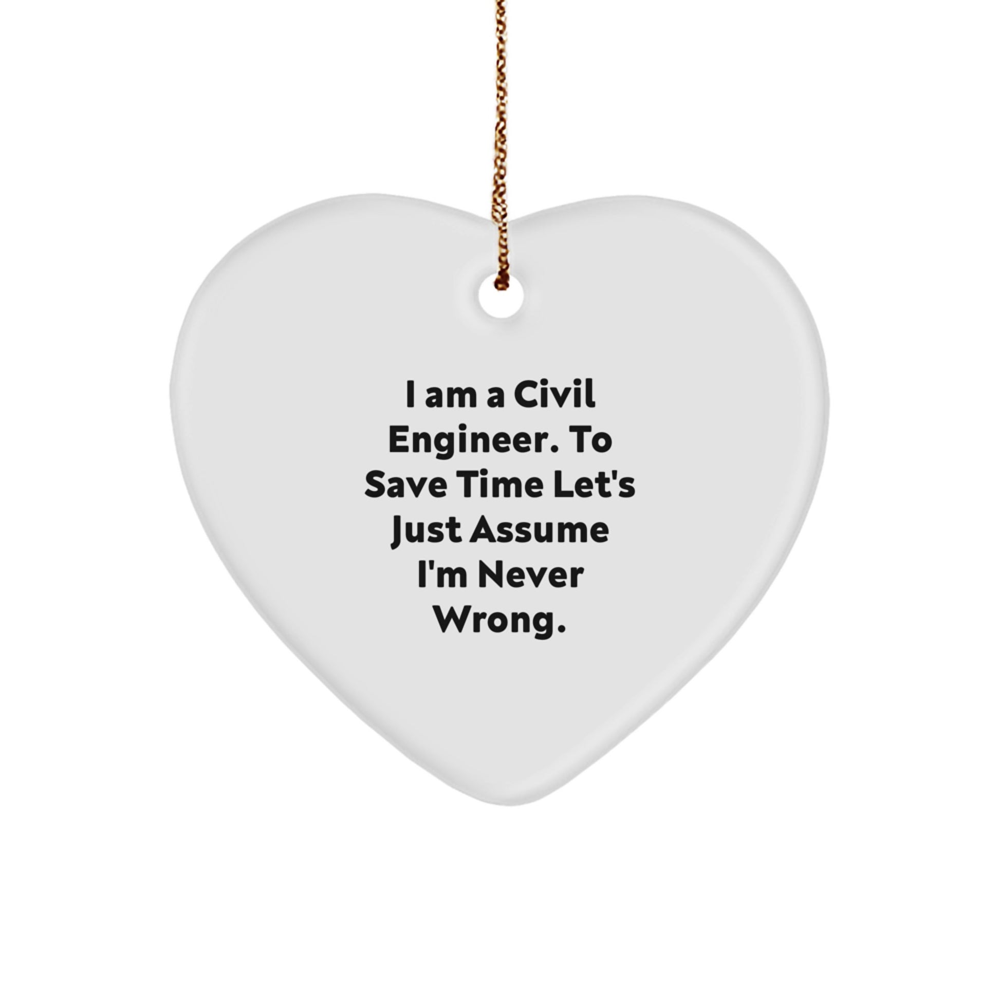 Gifts from Friends and Family for Civil Engineer, Funny 'I Am A Civil Engineer' Heart Ornament, Christmas Unique Gifts - Image 1