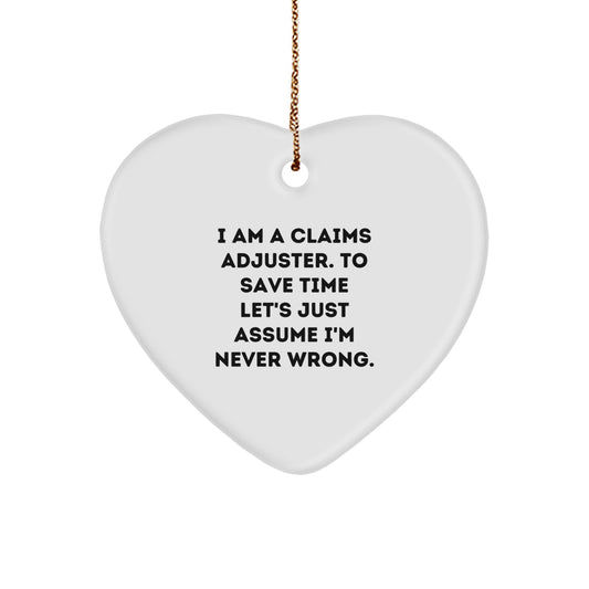 Funny Claims Adjuster Gifts from Family, Friends, or Coworkers, Heart Ornament for Christmas Unique Presents, I'm Never Wrong Quote - Image 1