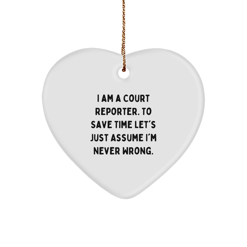 Funny Court Reporter Christmas Unique Gifts from Friends - Heart Ornament with I'm Never Wrong Quote, Court Reporter Gifts for Family, Unique Christmas Unique Gifts for Women - Image 1