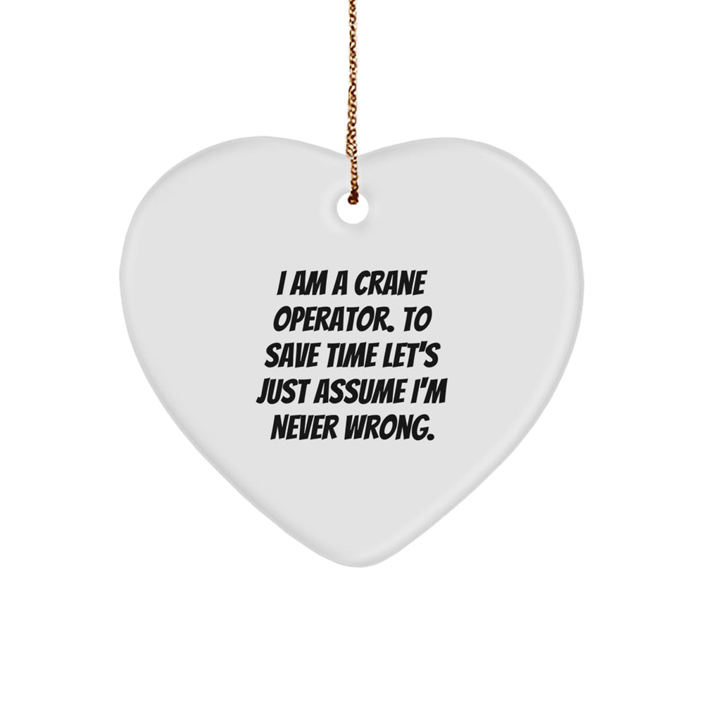 Crane Operator Heart Ornament Funny Quote Gift for Men from Friends, Unique Christmas Decorations, Heart Shaped MDF with High Gloss Finish, Gold Cord Included - Image 1