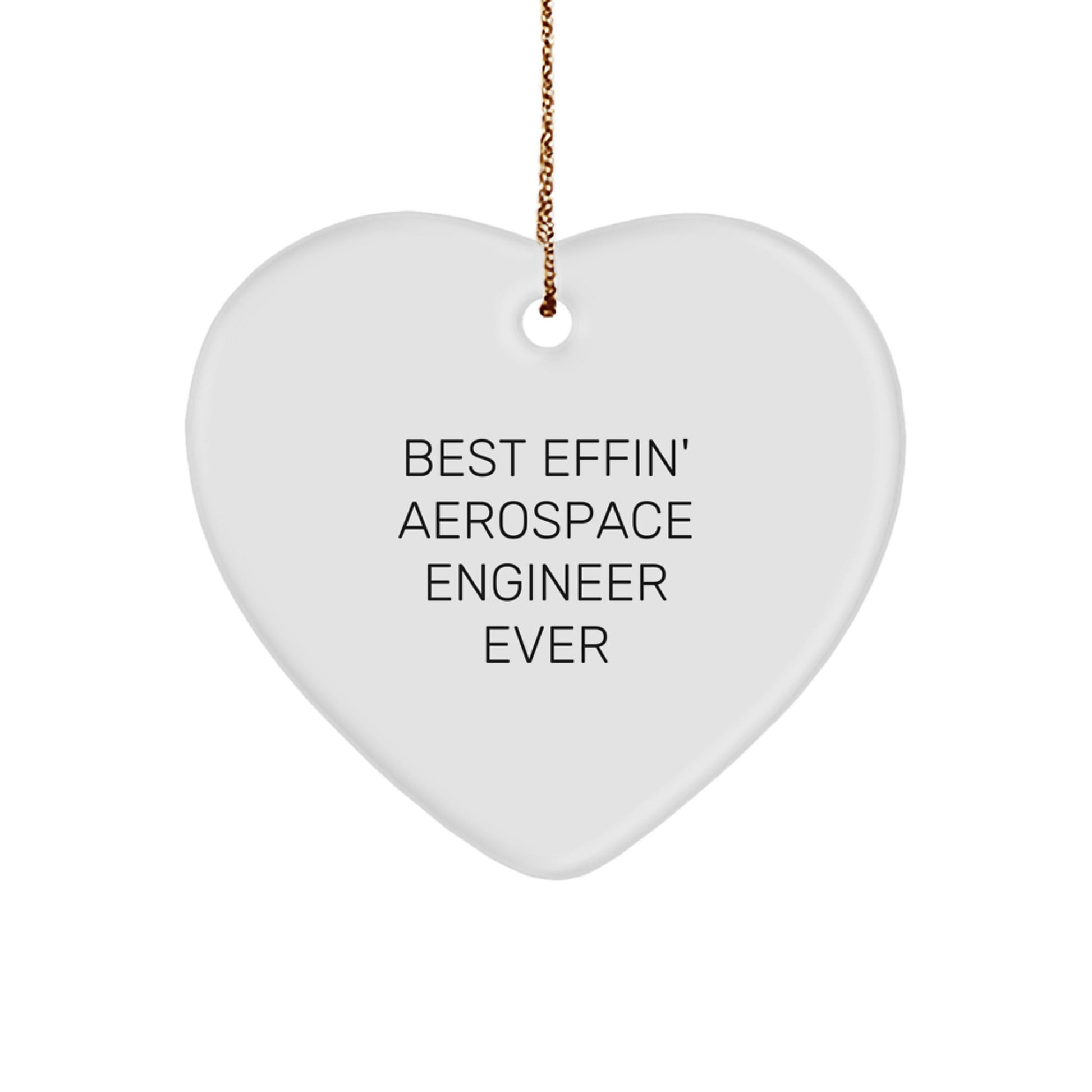 Funny Aerospace Engineer Gifts from Friends Unique Christmas Heart Ornament, Best Effin' Aerospace Engineer Ever - Image 1