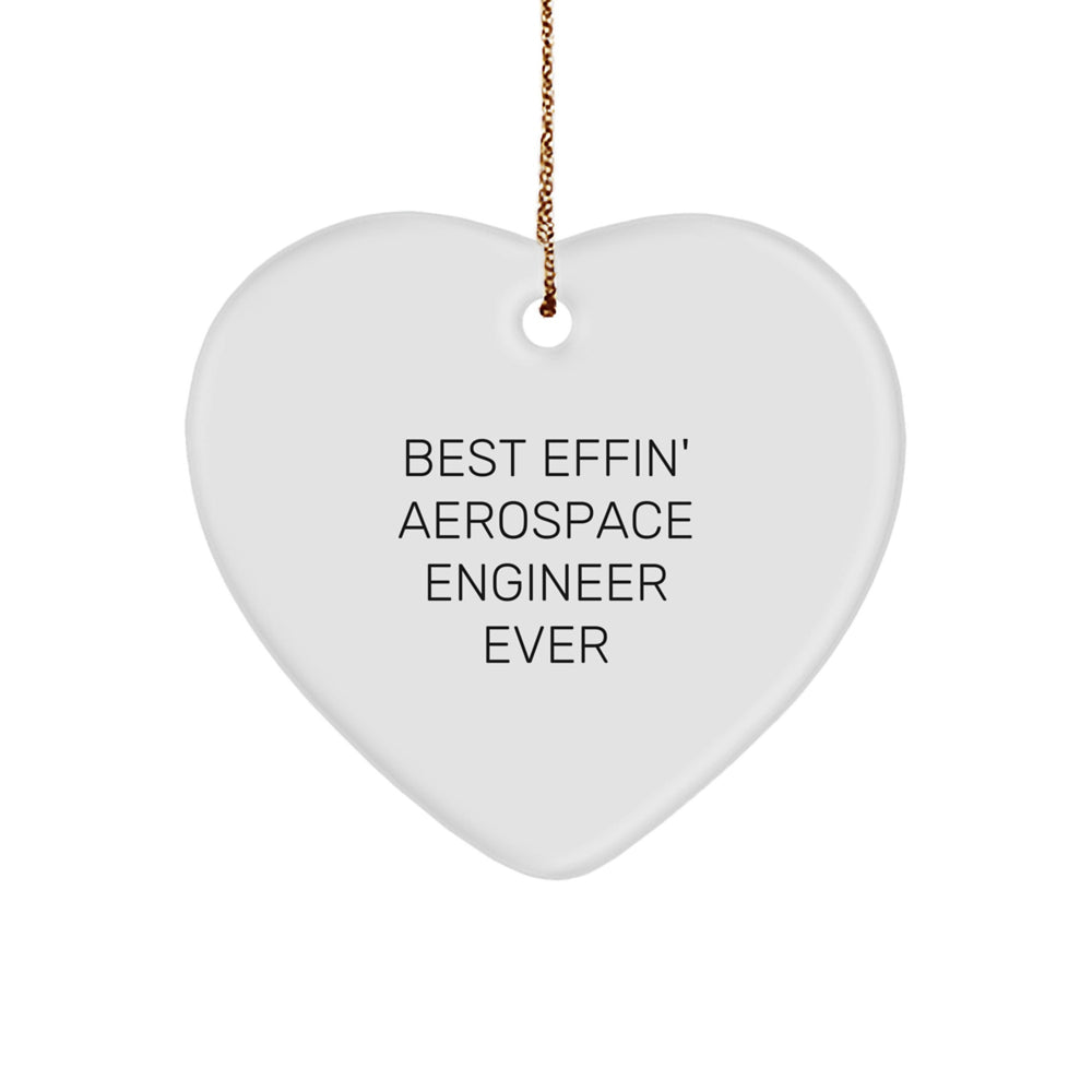 Funny Aerospace Engineer Gifts from Friends Unique Christmas Heart Ornament, Best Effin' Aerospace Engineer Ever - Image 1