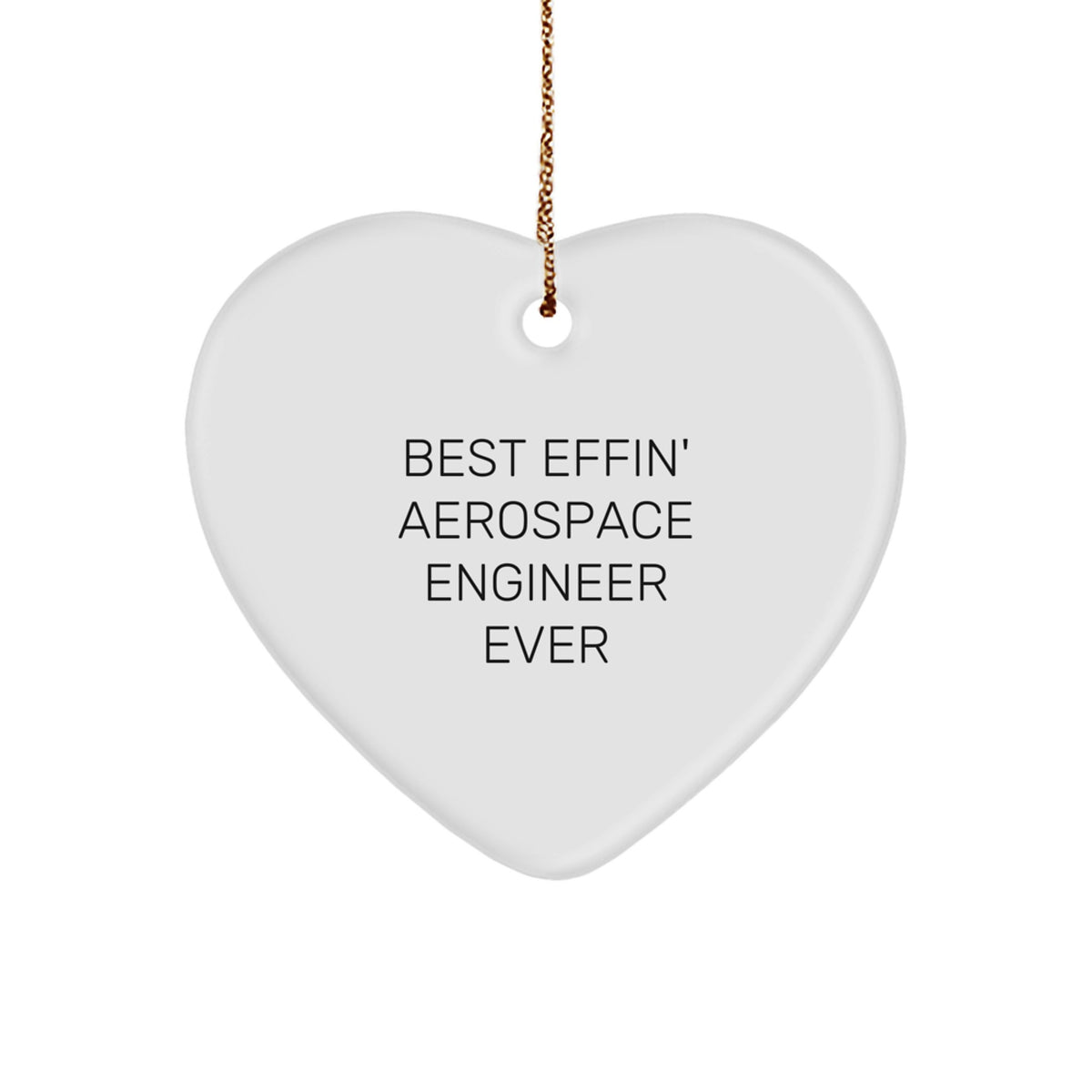 Funny Aerospace Engineer Gifts from Friends Unique Christmas Heart Ornament, Best Effin' Aerospace Engineer Ever - Image 1