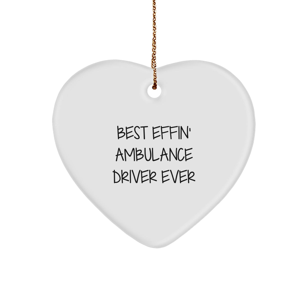 Funny Ambulance Driver Gifts from Men for Ambulance Driver Heart Ornament, Best Effin' Ambulance Driver Ever Christmas Unique Gifts - Image 1