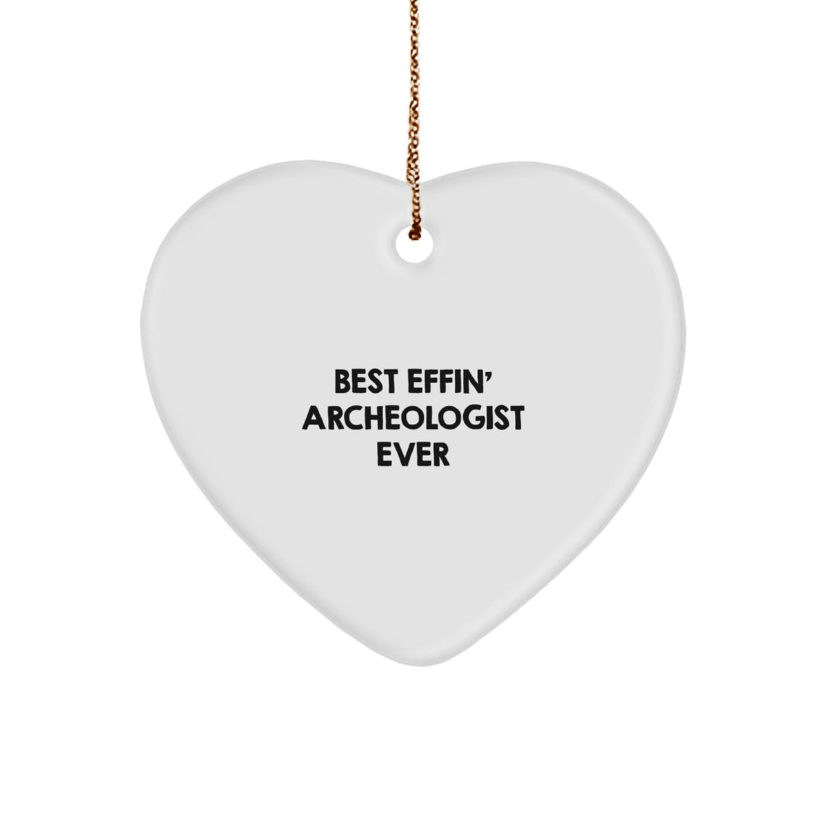 Funny Archeologist Gifts for Men - Best Effin Archeologist Ever Heart Ornament, Christmas Unique Gifts from Friends and Family - Image 1