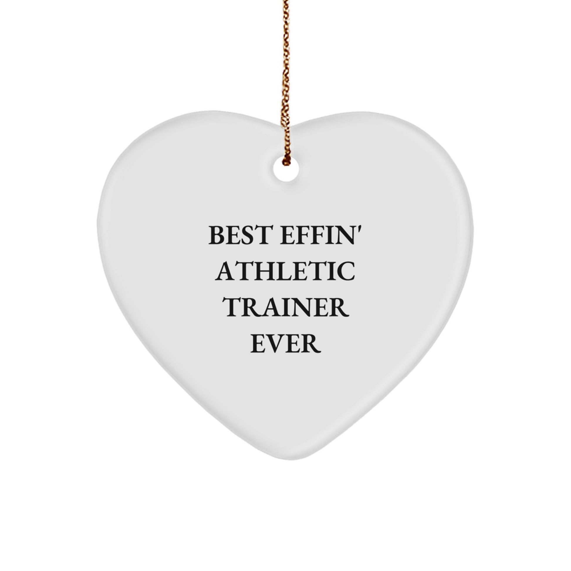 Funny Athletic Trainer Heart Ornament Gifts from Friends and Family, Best 'Effin' Athletic Trainer Ever - Image 1