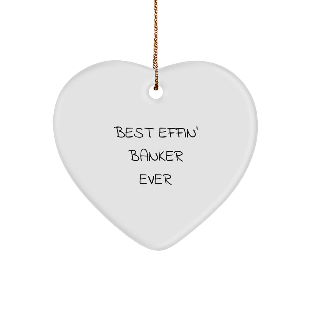 Funny Banker Gifts from Friends, Heart Ornament Best Effin' Banker Ever Christmas Unique Gifts, Gifts for Men - Image 1