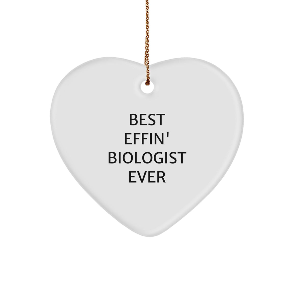 Funny Biologist Quotes Gifts for Him - Best Effin' Biologist Ever Heart Ornament, Unique Christmas Unique Gifts from Friends to Family - Image 1