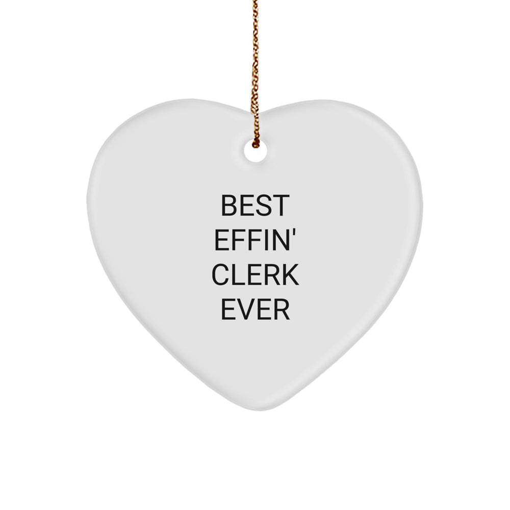 Funny Clerk Gifts, Heart Ornament, Christmas Unique Gifts from Friends to Clerk, Best Effin' Clerk Ever Quote - Image 1
