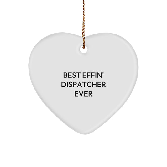 Funny Dispatcher Gifts, Heart Ornament, 'Best Effin' Dispatcher Ever' Quote, Christmas Unique Gifts for Dispatchers, Men, Women, and Coworkers - Image 1