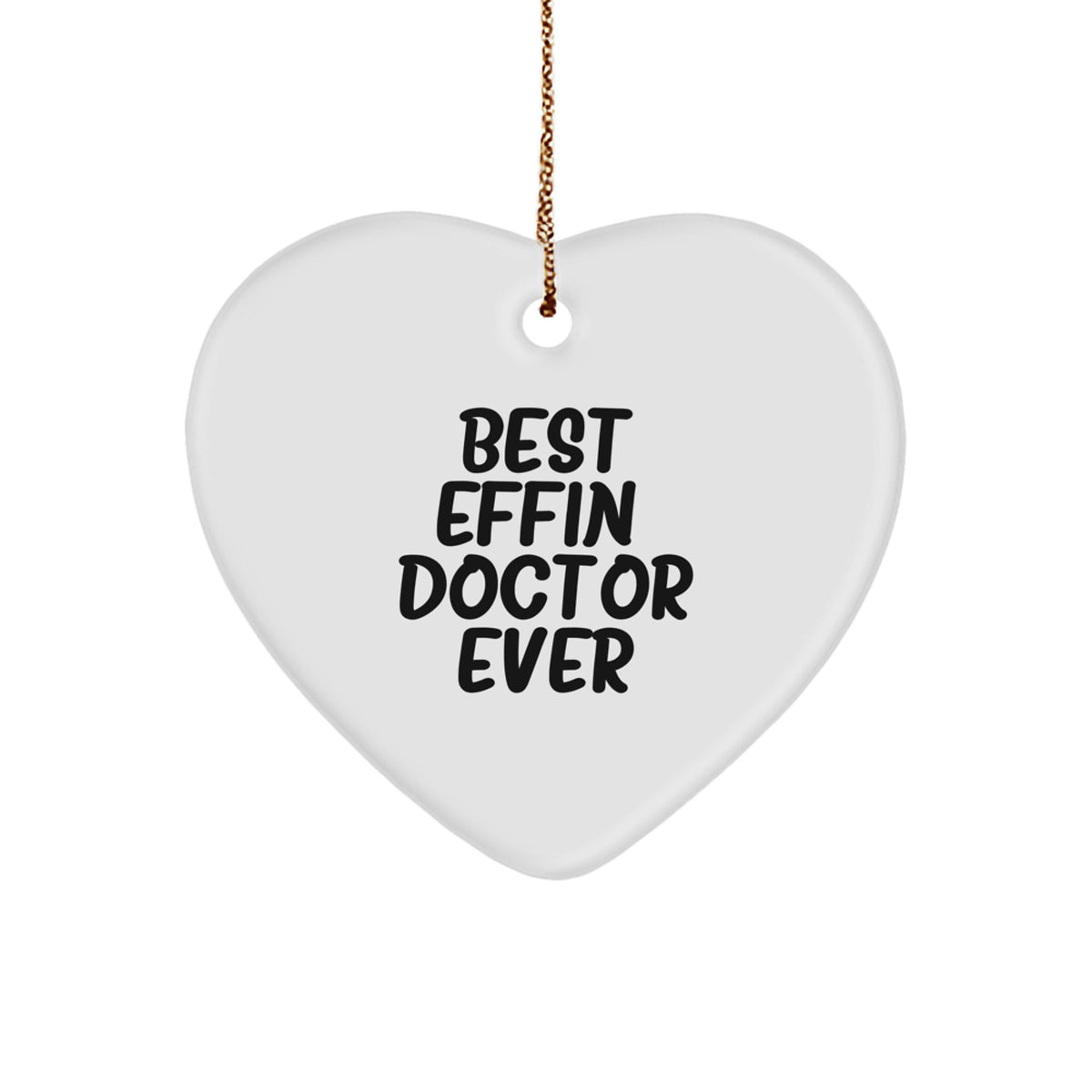 Funny Doctor Gifts for Him, Best Effin' Doctor Ever Heart Ornament, Unique Christmas Memorable Presents from Friends to Doctors - Image 1