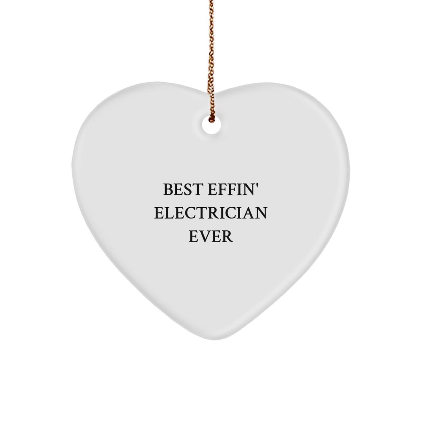 Funny Electrician Gifts from Friends - Best Effin' Electrician Ever Heart Ornament, Perfect for Christmas Unique Gifts for Electrician Men, Women, or Coworkers - Image 1
