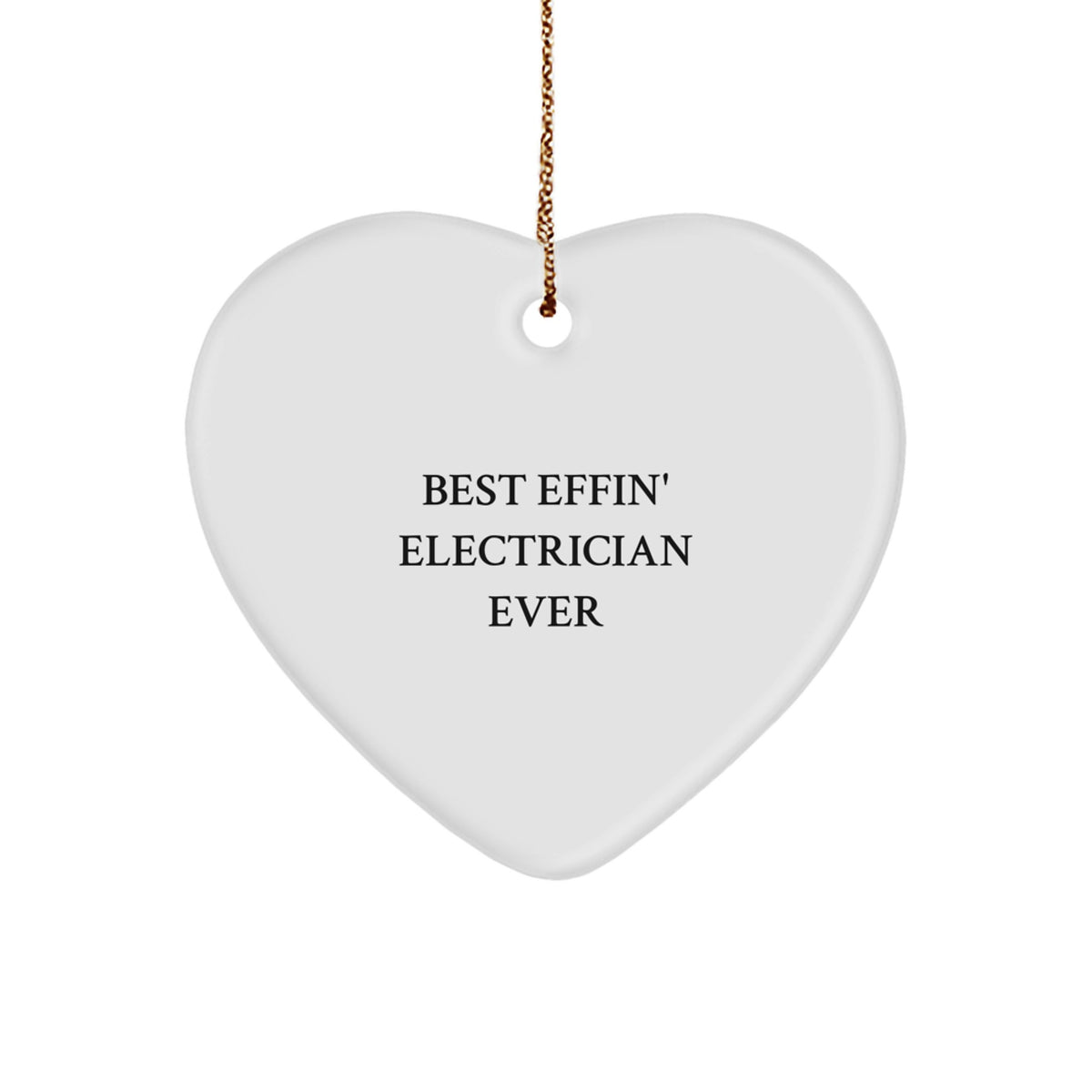 Funny Electrician Gifts from Friends - Best Effin' Electrician Ever Heart Ornament, Perfect for Christmas Unique Gifts for Electrician Men, Women, or Coworkers - Image 1