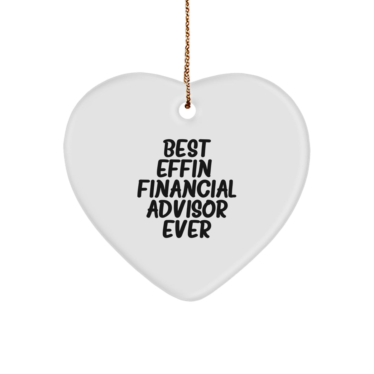 Funny Financial Advisor Gifts from Friends, Unique Heart Ornaments for Best Effin' Financial Advisor Ever, Christmas Unique Gifts - Image 1