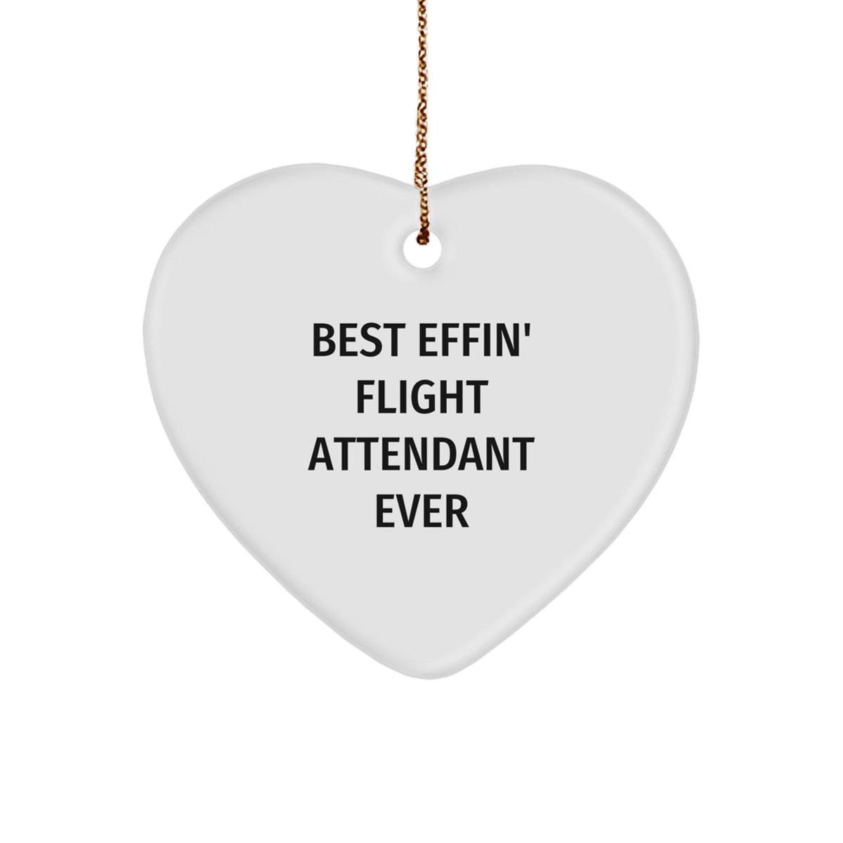 Funny Flight Attendant Gifts from Best Effin' Ever, Heart Ornament for Flight Attendants, Christmas Unique Gifts for Friends, Family, Coworkers - Image 1