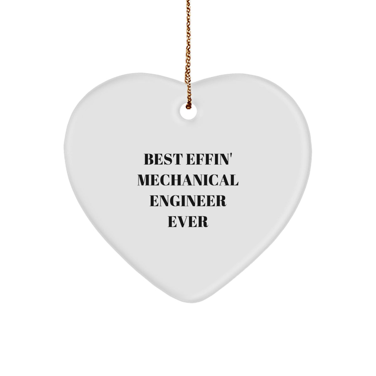 Funny Mechanical Engineer Christmas Unique Gifts from Family - Best Effin' 'Heart Ornament' for Him - Image 1