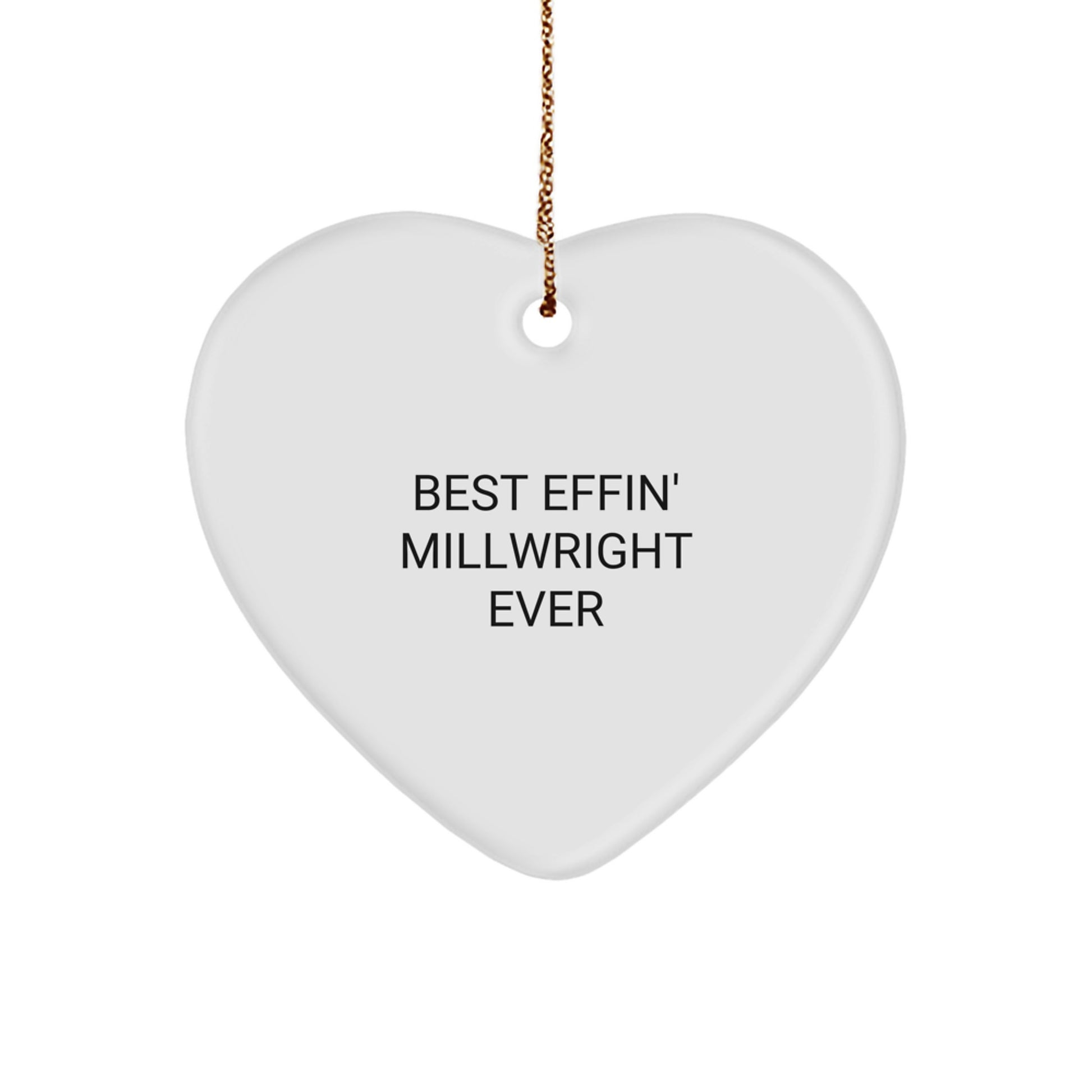 Funny Millwright Gifts from Men, Christmas Unique Gifts for Millwrights, Heart Ornament Best Effin' Millwright Ever Quote - Image 1