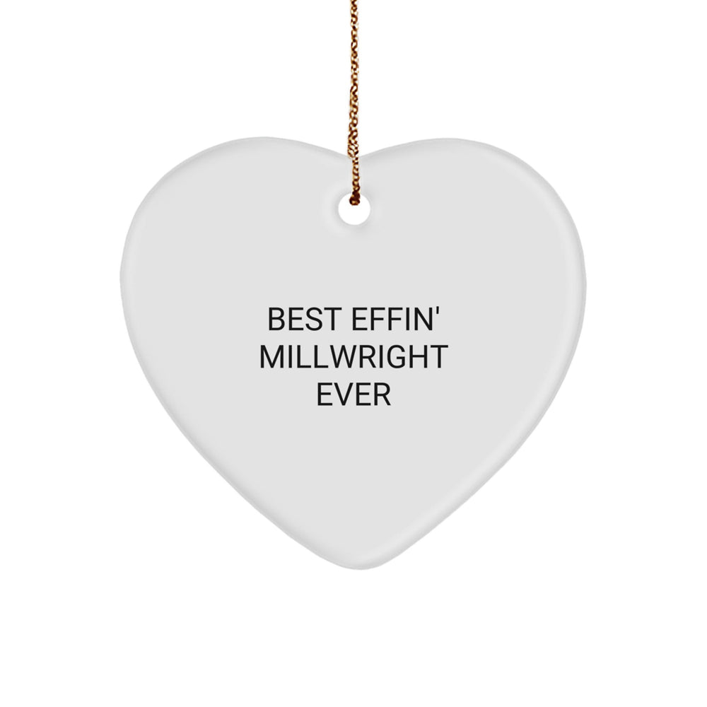 Funny Millwright Gifts from Men, Christmas Unique Gifts for Millwrights, Heart Ornament Best Effin' Millwright Ever Quote - Image 1