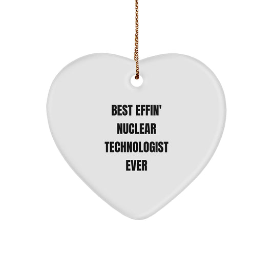 Funny Nuclear Technologist Gifts from Friends, Heart Ornament for Best Effin' Nuclear Technologist Ever, Christmas Unique Gifts for Men - Image 1