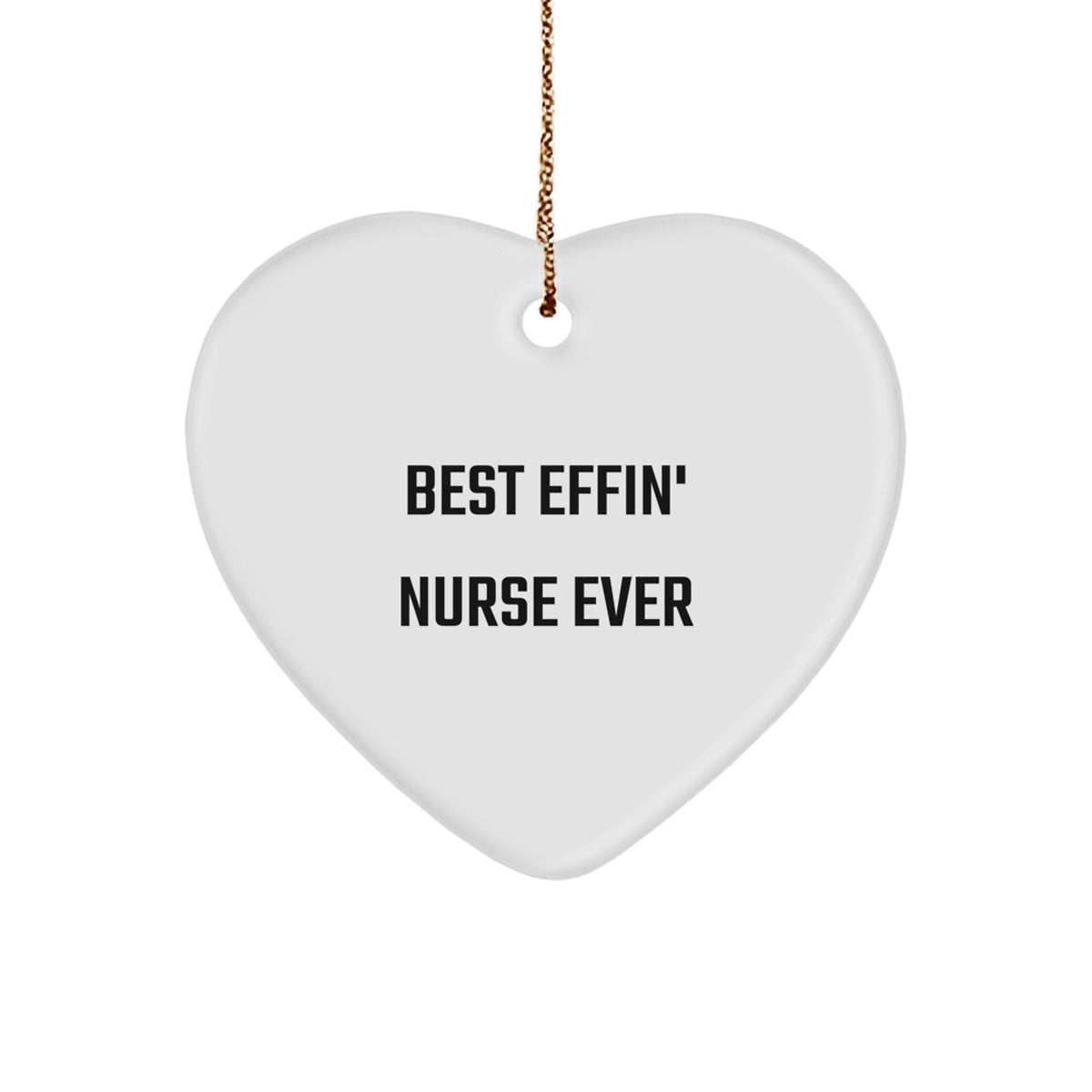 Funny Nurse Gifts from Friends and Family - Best Effin' Nurse Ever Heart Ornament for Christmas Unique Presents - Image 1