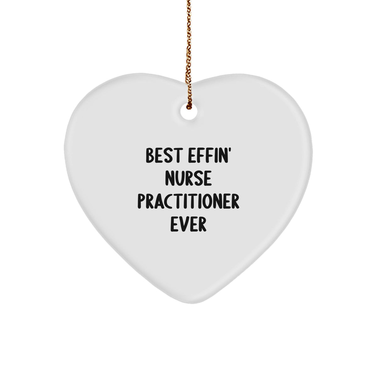 Funny Nurse Practitioner Heart Ornament Gifts from Friends, Coworkers, Family, or Yourself - Best Effin' 'Nurse Practitioner' Ever Christmas Unique Gifts - Image 1