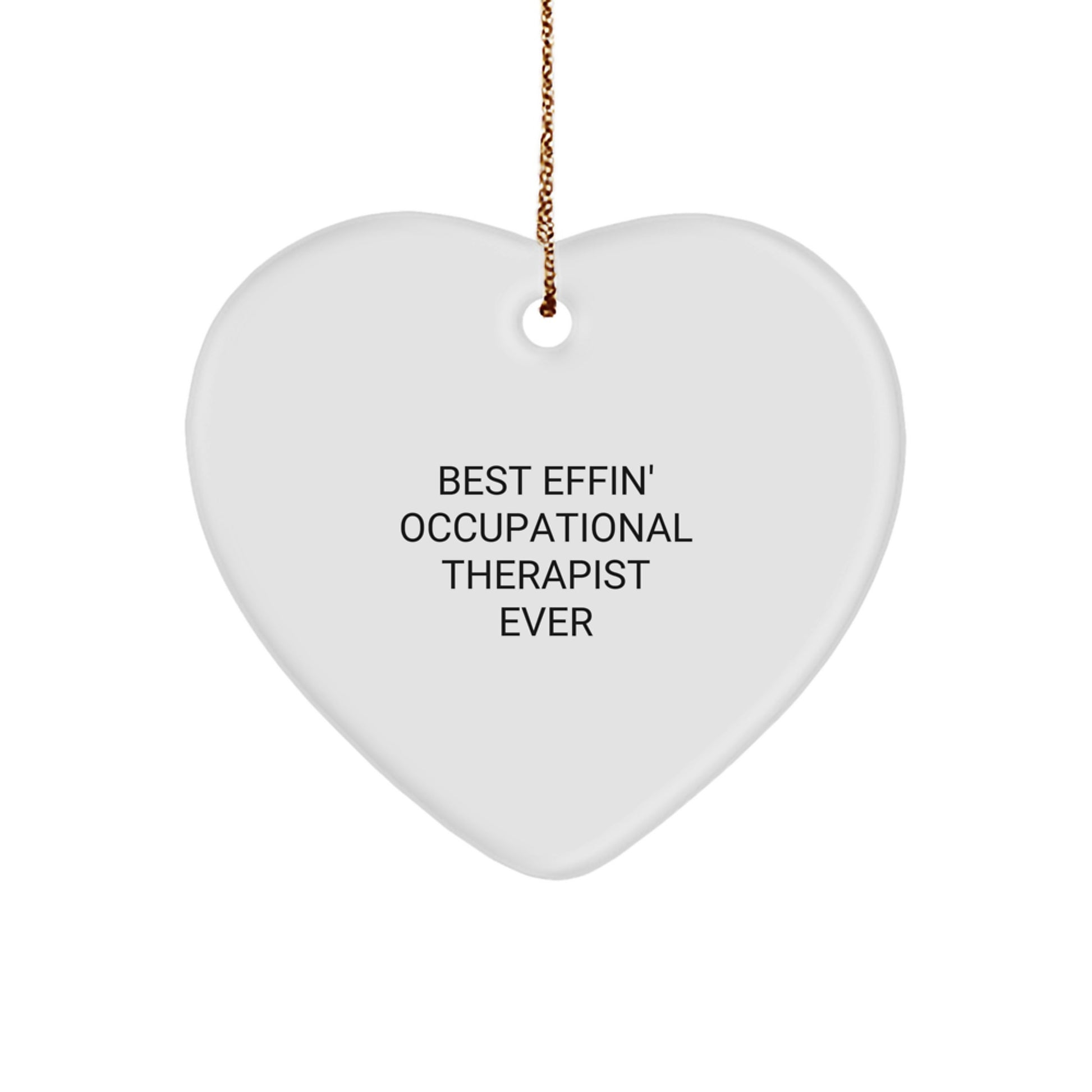 Funny Occupational Therapist Gifts for Men from Coworkers, Unique Heart Ornament Best Effin' Ever - Image 1