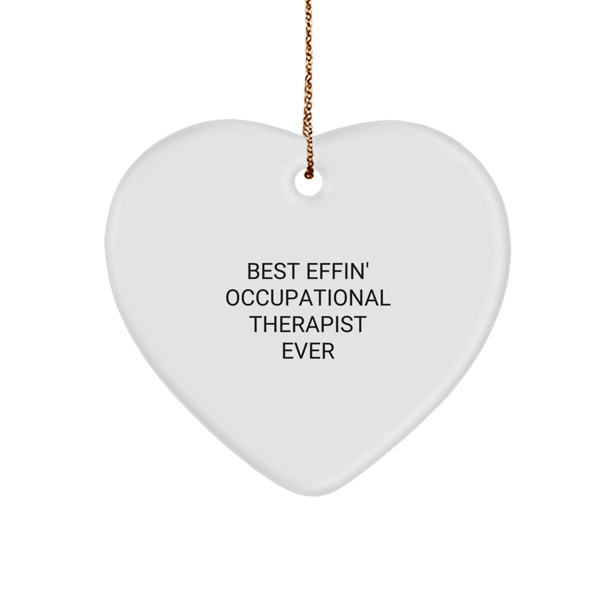 Funny Occupational Therapist Gifts for Men from Coworkers, Unique Heart Ornament Best Effin' Ever - Image 1