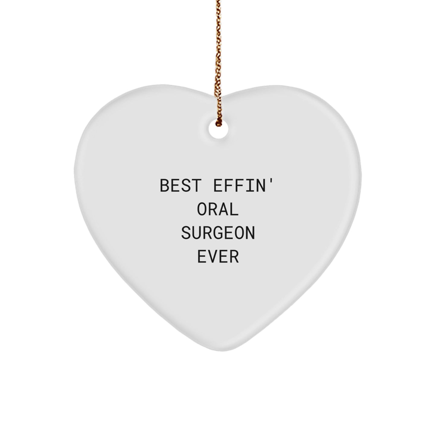 Best Effin' Oral Surgeon Ever, Funny Oral Surgeon Gifts, Heart Ornament, Christmas Unique Gifts from Men to Oral Surgeon, Gifts for Oral Surgeon - Image 1