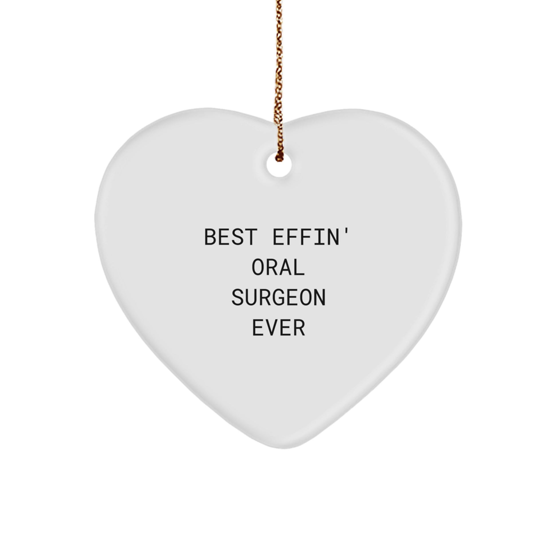 Best Effin' Oral Surgeon Ever, Funny Oral Surgeon Gifts, Heart Ornament, Christmas Unique Gifts from Men to Oral Surgeon, Gifts for Oral Surgeon - Image 1