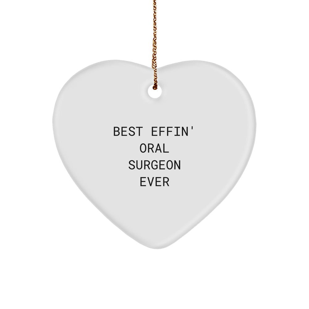 Best Effin' Oral Surgeon Ever, Funny Oral Surgeon Gifts, Heart Ornament, Christmas Unique Gifts from Men to Oral Surgeon, Gifts for Oral Surgeon - Image 1