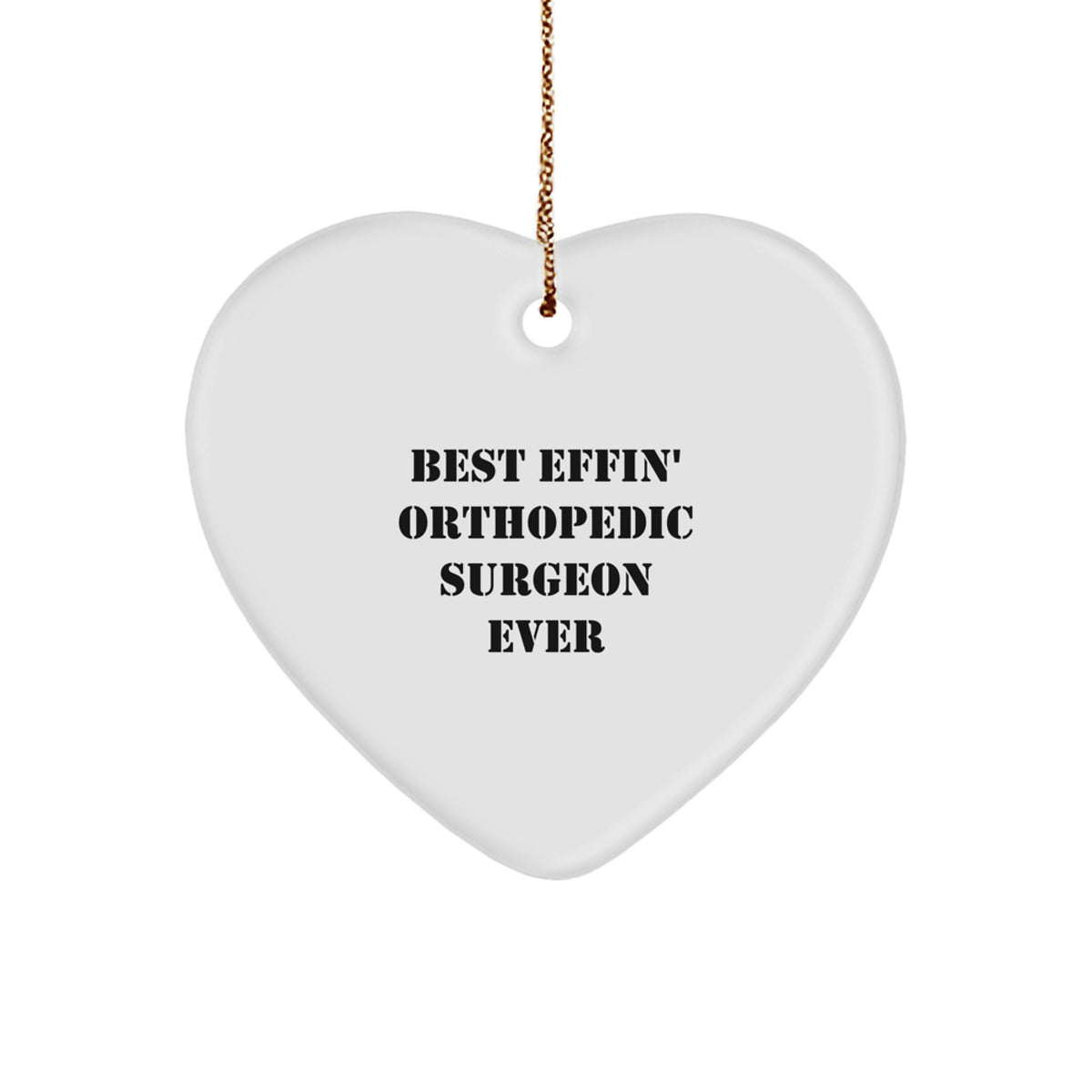 Funny Orthopedic Surgeon Gifts | Best Effin' Heart Ornament, Perfect for Orthopedic Surgeons, Christmas Unique Gifts from Friends and Family - Image 1