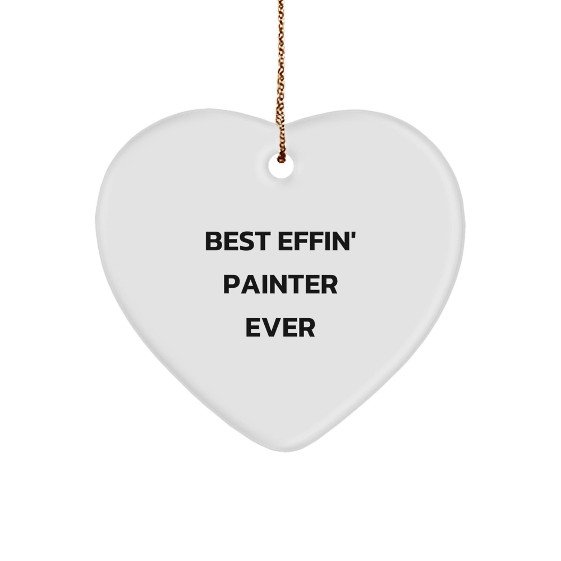 Funny Painter Gifts from Friends, Best Effin' Painter Ever Heart Ornament for Painter Men Women Friends Coworkers Family Christmas Unique Gifts - Image 1