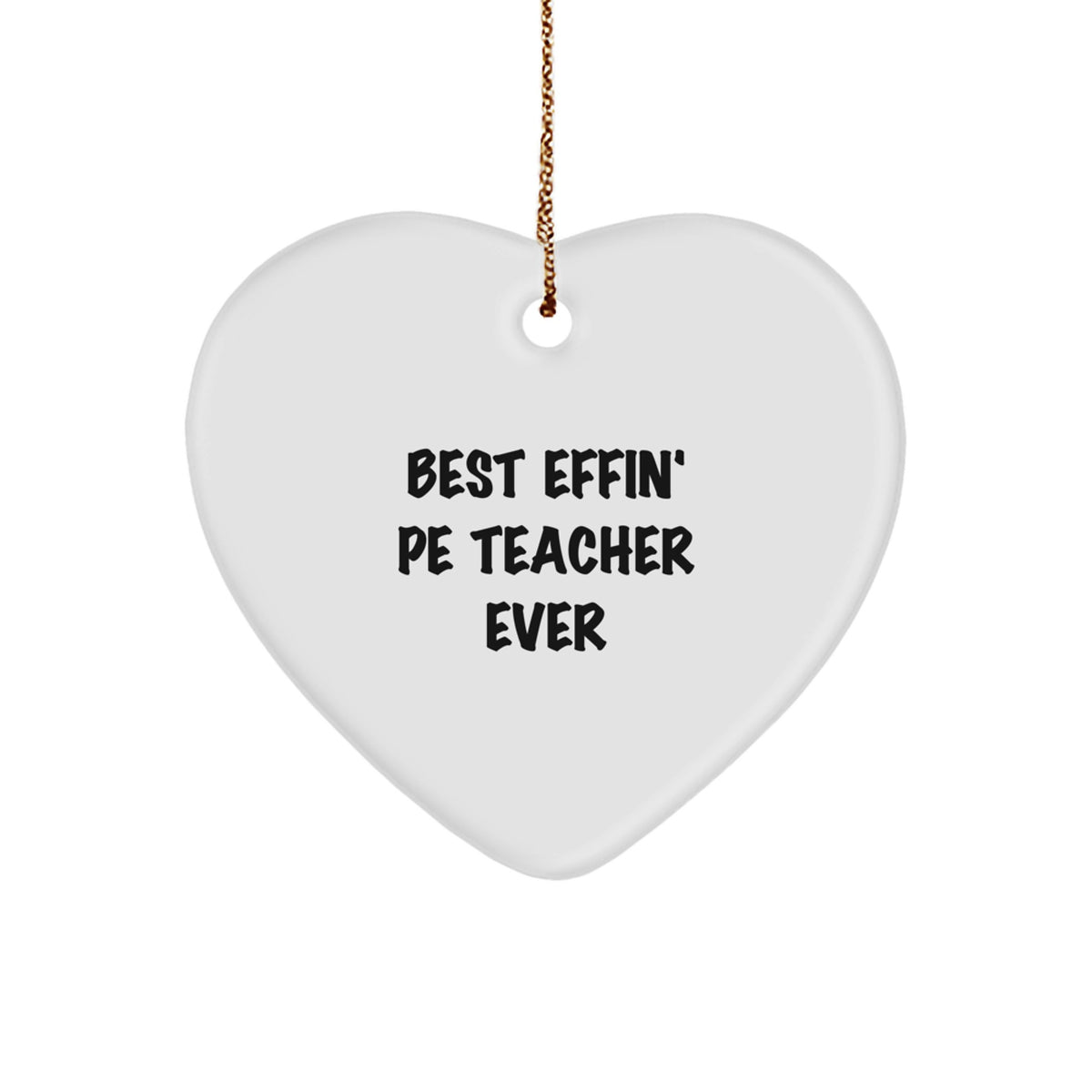 Funny PE Teacher Gifts for Men - Best Effin' PE Teacher Ever Heart Ornament, White, Christmas Unique Presents for Friends and Family - Image 1
