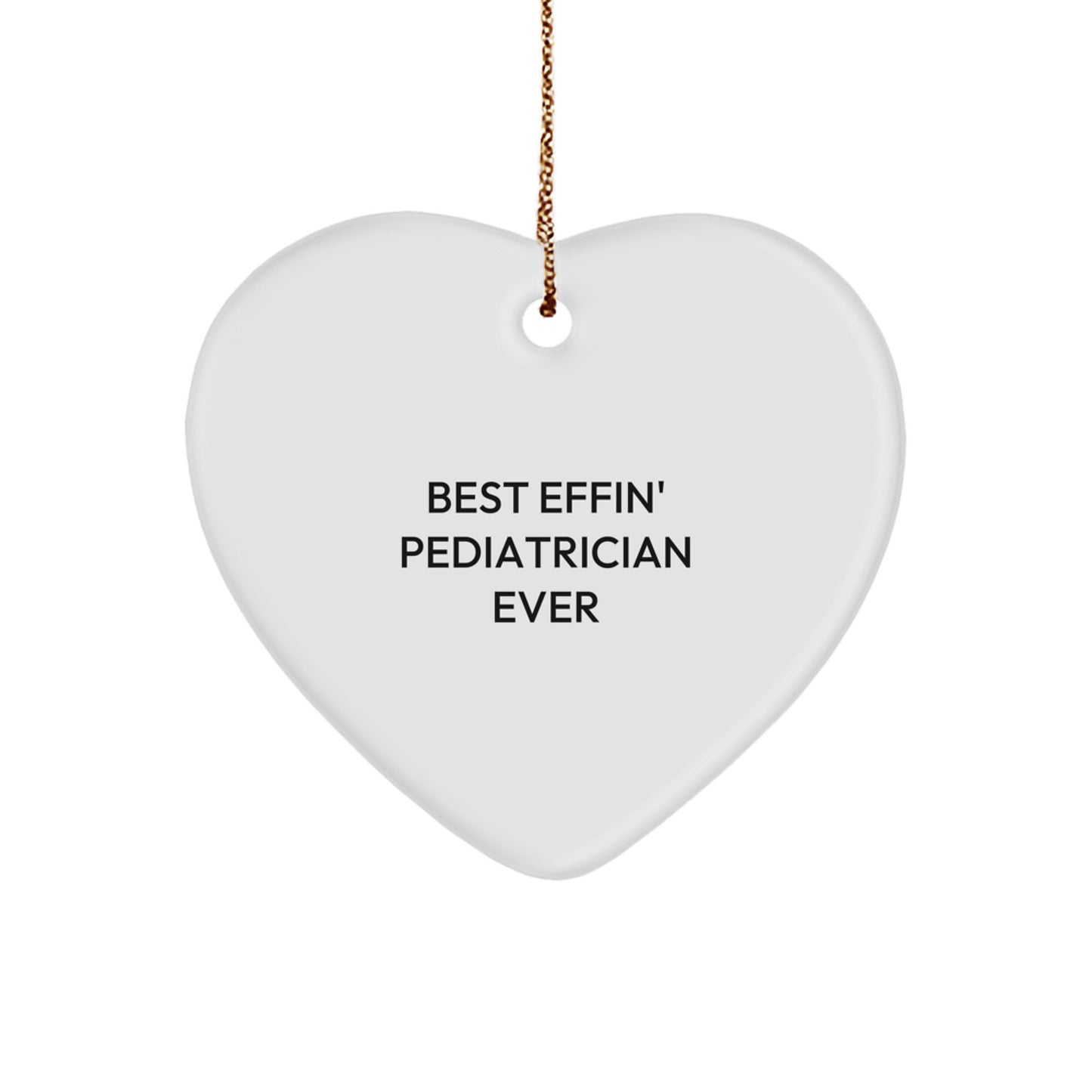 Funny Pediatrician Gifts - 'Best Effin' Pediatrician Ever' Heart Ornament, Christmas Unique Gifts from Friends to Family - Image 1
